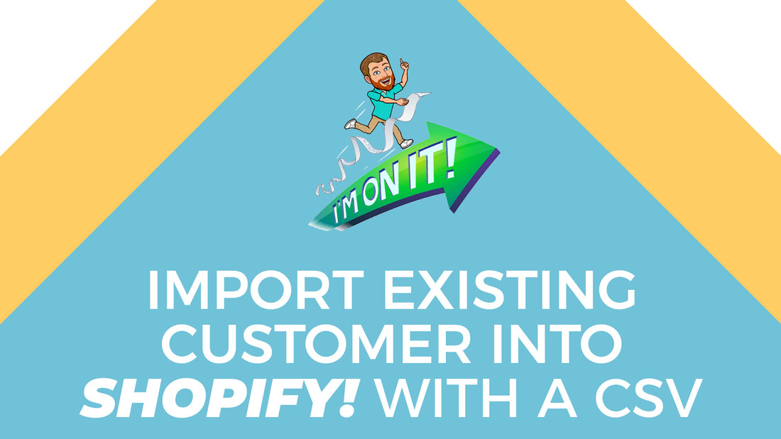 How to Import Existing Customers into Shopify by CSV