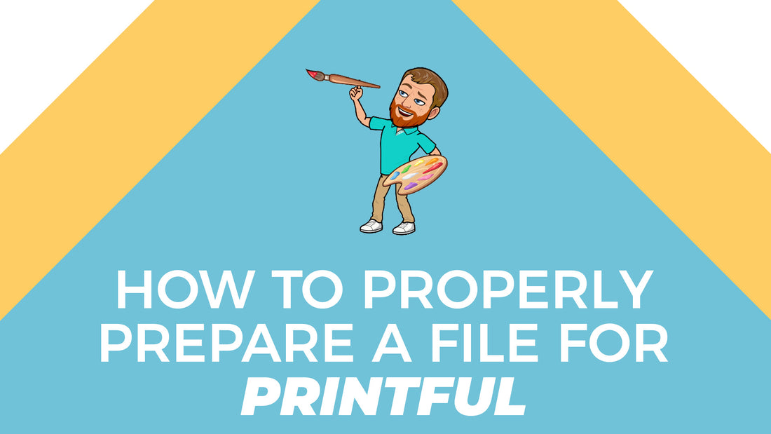 How to Properly Prepare a File for Printful