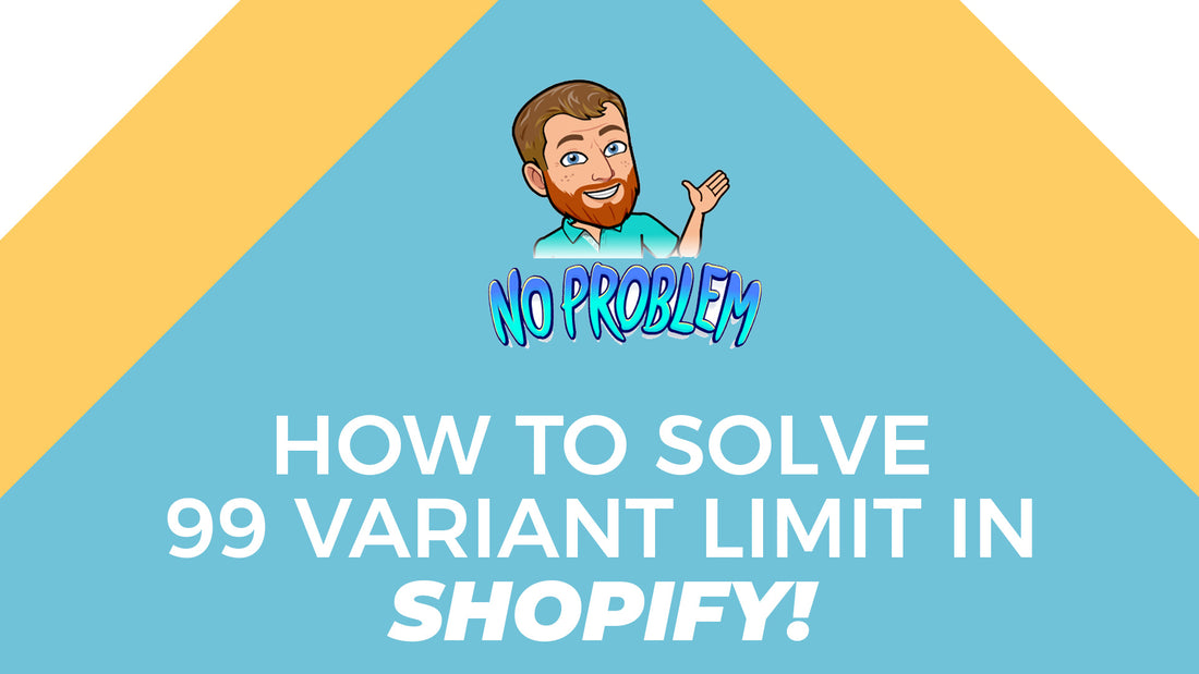 How to Avoid or Solve the 99 Variant Limit Problem inside Shopify.